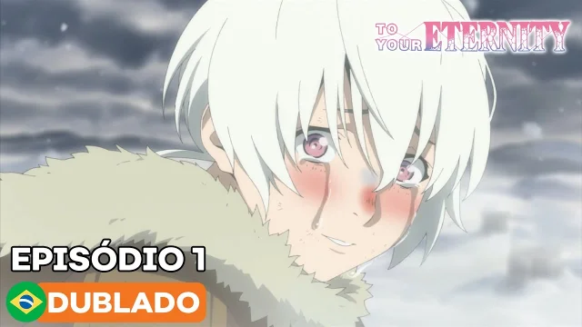 To Your Eternity — episódio 1 dublado
