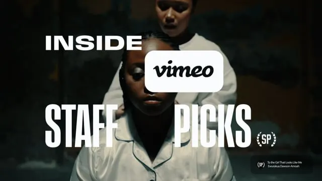 Inside Vimeo Staff Picks
